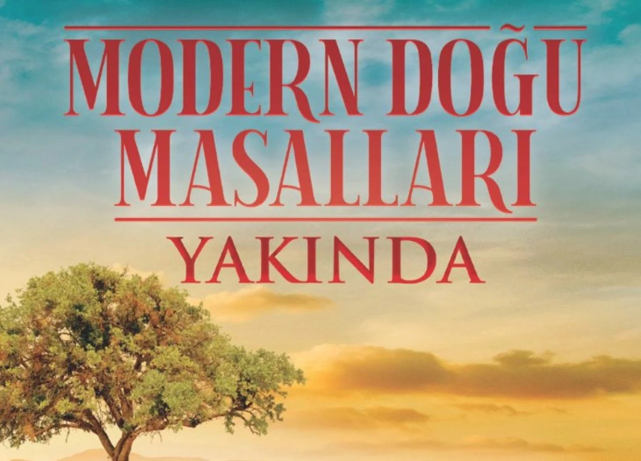 Modern Doğu Masalları Dizisi Konusu, Oyuncuları, Ne Zaman Yayınlanacak, Hangi Platformda?