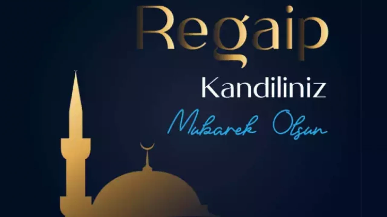 3 ayların başlangıcı Regaip Kandili anlamı nedir? Regaip Kandili'nde ne zaman namaz kılınıyor?