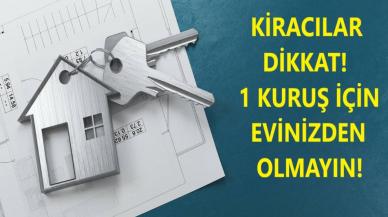 Kiracılar Bu Habere Dikkat! Bir Kuruş Yüzünden Evinizden Atılabilirsiniz…