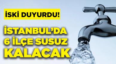 İstanbul'un 6 ilçesinde 24 saatlik su kesintisi