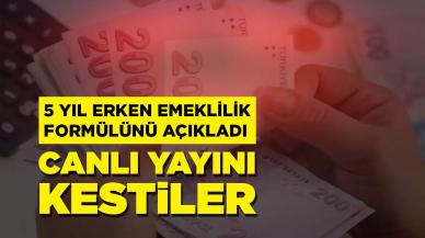 SGK uzmanı 5 yıl erken emeklilik formülünü açıkladı, canlı yayını kestiler!