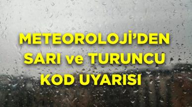 Meteoroloji'den O İllere Sarı ve Turuncu Kod Uyarısı