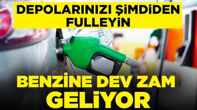 Benzine dev zam kapıda! Depolarınızı şimdiden doldurun