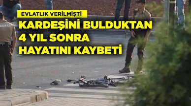 Evlatlık verildi, kardeşlerini bulduktan 4 yıl sonra kazada öldü