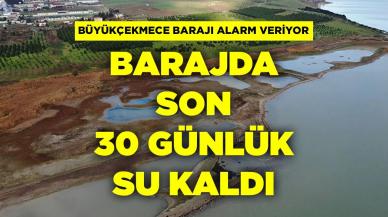 Büyükçekmece Barajı'nın son 30 günlük suyu kaldı