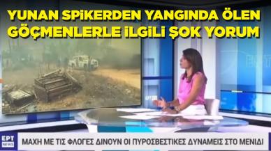 Yunan spikerinin yangında ölen göçmenlerle ilgili yorumu tepki çekti: Tüyler ürpertici