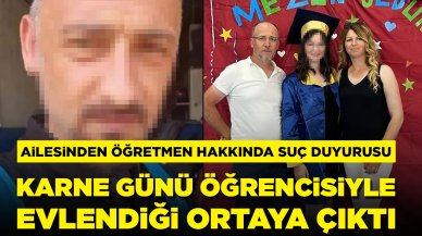 Karne almak için çıktı, evine bir daha dönmedi: Öğretmeniyle evlendiği ortaya çıktı