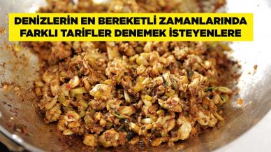 Denizlerin En Bereketli Zamanlarında Farklı Tarifler Denemek İsteyenlere