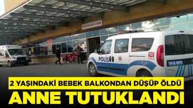 2 aylık bebek balkondan düşüp yaşamını yitirdi, annesi tutuklandı