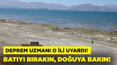 Deprem uzmanı o ili uyardı! "Batıyı bırakın, doğuya bakın!"