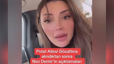 Nez Demir ilk kez konuştu! Gözaltına alındı mı?