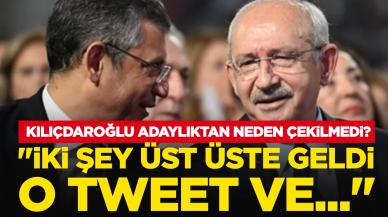 Kemal Kılıçdaroğlu adaylıktan neden çekilmedi? "İki şey üst üste geldi, o tweet ve..."