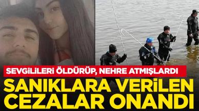 Sevgilileri öldürüp, nehre atmışlardı: Sanıklara verilen cezalar onandı