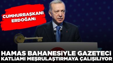 Erdoğan'a göre Hamas bahanesiyle gazeteci katliamı meşrulaştırılmaya çalışılıyor