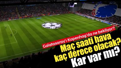 Galatasaray maçında Kopenhag'da hava kaç derece olacak! Kar yağacak mı?