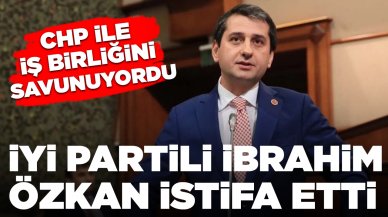 CHP ile iş birliğini savunan İYİ Partili isim istifa etti