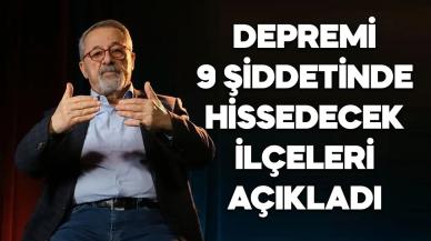 Naci Görür depremi 9 şiddetinde hissedecek ilçeleri açıkladı