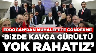 Erdoğan'dan muhalefete gönderme: Bizde kavga, gürültü yok, rahatız