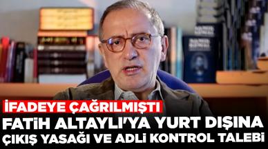 İfadeye çağrılmıştı: Fatih Altaylı'ya yurt dışına çıkış yasağı ve adli kontrol talebi