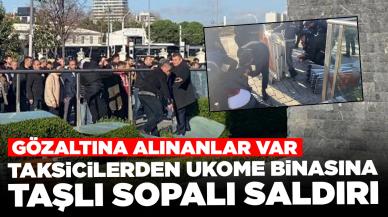 Taksicilerden UKOME binasına taşlı sopalı saldırı: Gözaltına alınanlar var