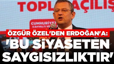 Özgür Özel'den Erdoğan'a: 'Amacı isyan edenlerin sesini kısmak, bu siyaseten saygısızlıktır'