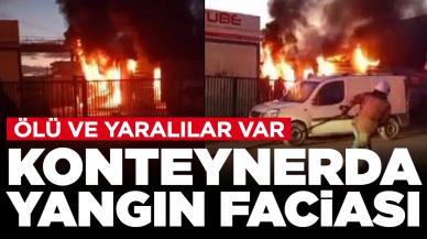 İşçilerin kaldığı konteynerda yangın faciası: 3 işçi hayatını kaybetti, 2 yaralı