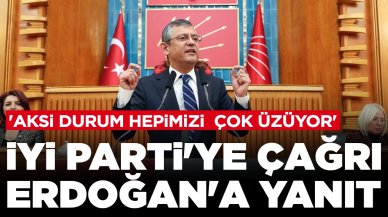 Özgür Özel'den İYİ Parti'ye çağrı Erdoğan'a yanıt: 'Aksi durum hepimizi çok üzüyor'