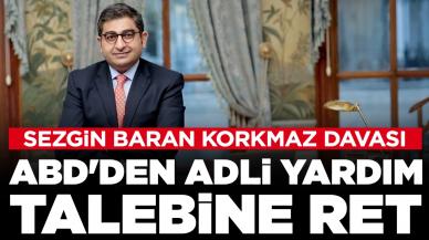 Sezgin Baran Korkmaz davasında flaş gelişme: ABD'den adli yardım talebine ret