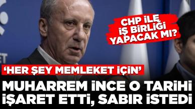 Muharrem İnce o tarihi işaret etti, sabır istedi: 'Her şey memleket için'