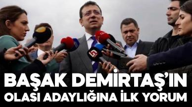 Ekrem İmamoğlu’ndan Başak Demirtaş'ın adaylığına ilk yorum!