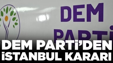 DEM Parti'den İstanbul kararı