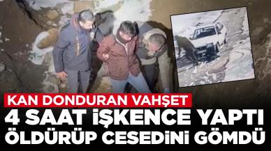 Kan donduran vahşet: 4 saat işkence yaptı, öldürüp cesedini gömdü