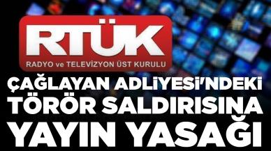 RTÜK duyurdu: Çağlayan Adliyesi'ndeki terör saldırısına yayın yasağı kararı