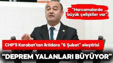 CHP’li Karabat: Deprem yalanları büyüyor!