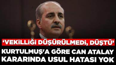 TBMM Başkanı Kurtulmuş'a göre Can Atalay kararında usul hatası yok: Vekilliği düşürülmedi, düştü