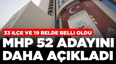 MHP 52 adayını daha açıkladı: 33 ilçe ve 19 belde belli oldu