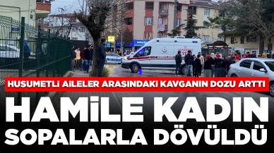 Husumetli aileler arasındaki kavganın dozu arttı: Hamile kadın sopalarla dövüldü