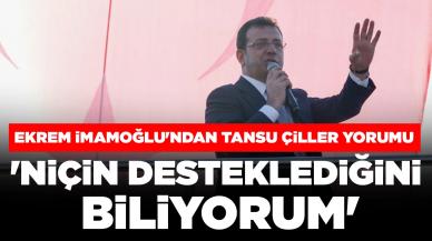 Ekrem İmamoğlu'ndan Tansu Çiller açıklaması: 'Kurum'u niçin desteklediğini biliyorum'