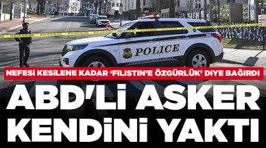 ABD'li asker İsrail Büyükelçiliği önünde Gazze için kendini yaktı: Nefesi kesilene kadar 'Filistin'e özgürlük' diye bağırdı