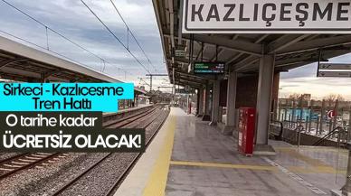 Sirkeci-Kazlıçeşme tren hattı ücretsiz olacak!