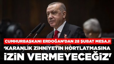 Cumhurbaşkanı Erdoğan'dan 28 Şubat mesajı: 'Karanlık zihniyetini hortlatmasına izin vermeyeceğiz'