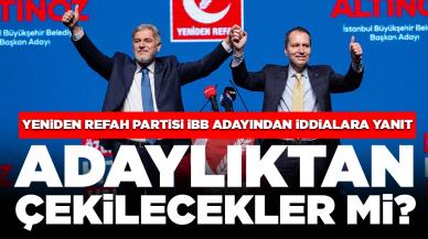 Yeniden Refah Partisi İBB adayı iddiaları yanıtladı: Adaylıktan çekilecekler mi?