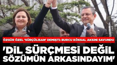 Özgür Özel 'sürçülisan' demişti... Burcu Köksal aksini savundu: 'Dil sürçmesi değil, sözümün arkasındayım'