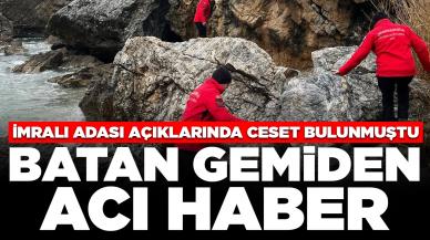 Batan gemiden bir acı haber daha: İmralı Adası açıklarında bulunan ceset bulunmuştu