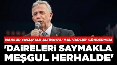 Mansur Yavaş'tan Turgut Altınok'a 'mal varlığı' göndermesi: 'Daireleri saymakla meşgul herhalde'