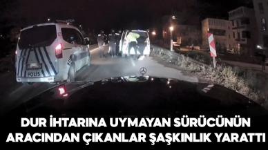 Dur ihtarına uymayan araçtan çıkanlar şaşkınlık yarattı!