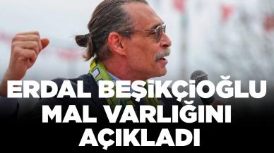 Erdal Beşikçioğlu mal varlığını açıkladı