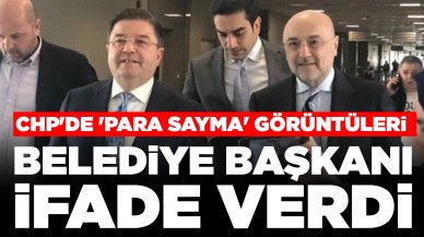 CHP'de 'para sayma' görüntüleri: Belediye başkanı ifade verdi