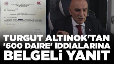 Turgut Altınok'tan '600 daire' iddialarına belgeli yanıt