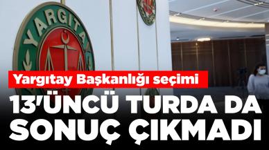 Yargıtay'da başkanlık seçimi: 13'üncü turda da sonuç çıkmadı